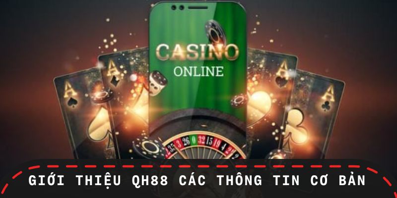 Giới thiệu QH88 tổng quan thông tin chính