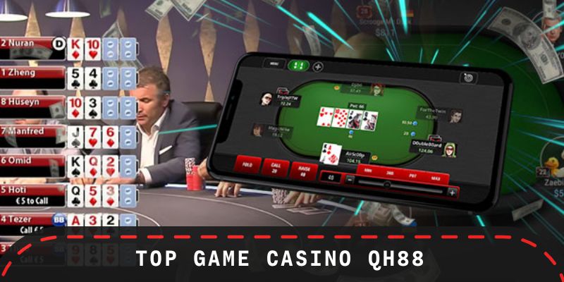 Top game đáng chơi trên sảnh casino QH88